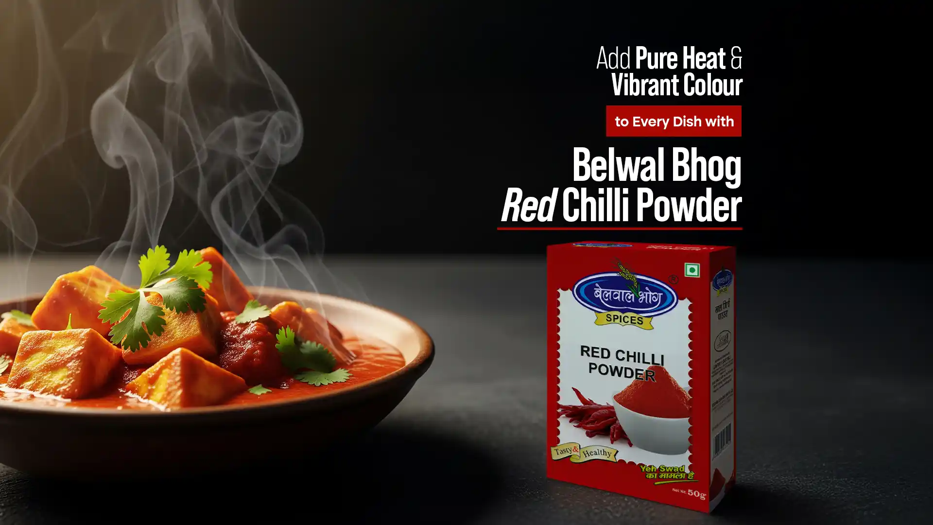 Add clean-tasting Heat and Vibrant Colour to Every Dish with Belwal Bhog Red Chilli Powder