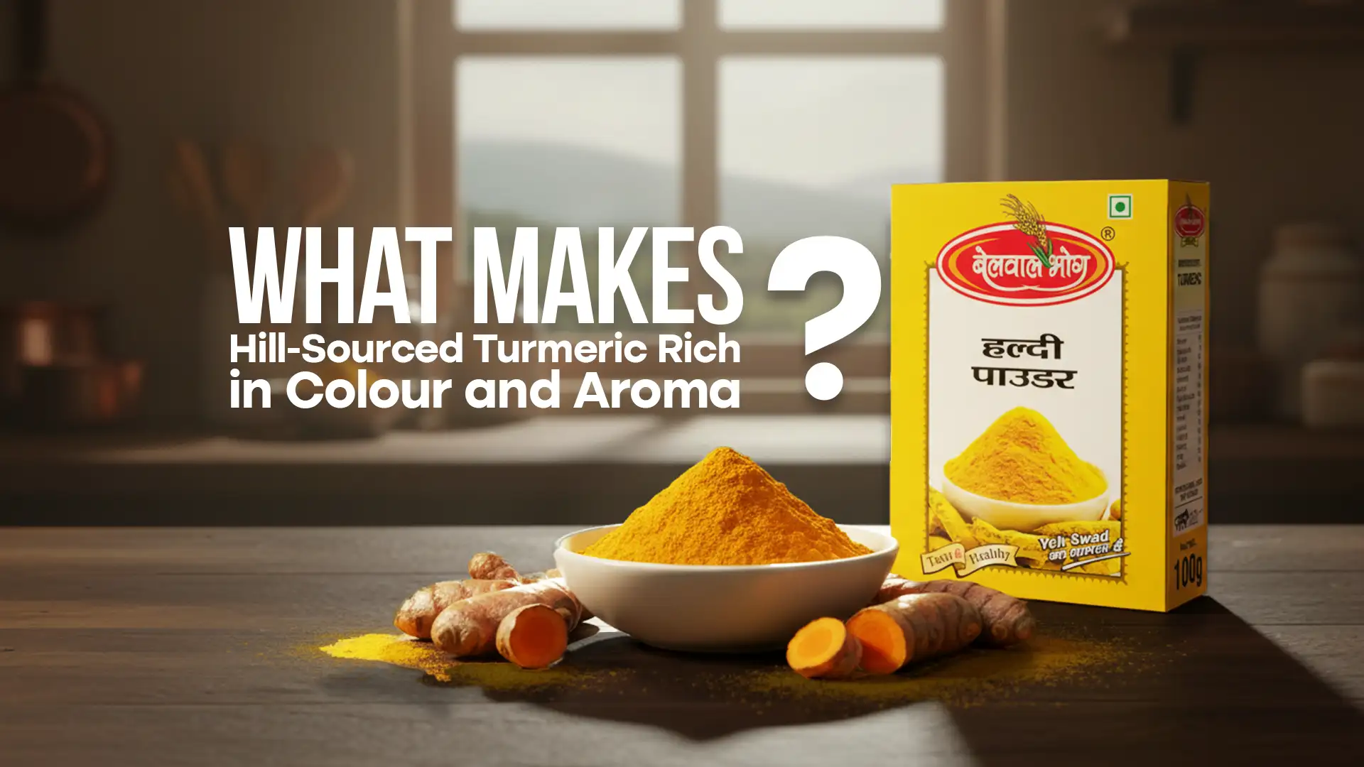 What Makes Hill-Sourced Turmeric Rich in Colour and Aroma?