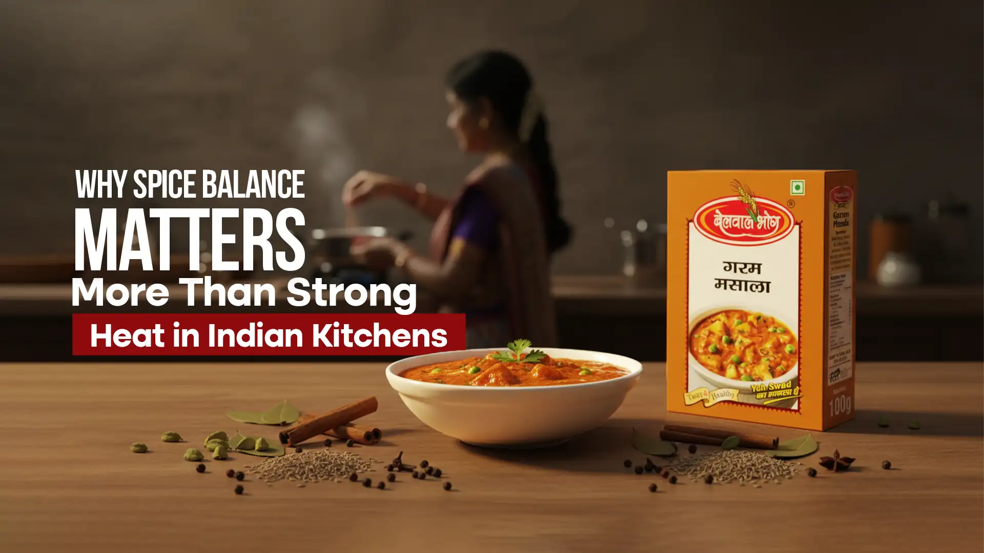 Why Spice Balance Matters More Than Strong Heat in Indian Kitchens