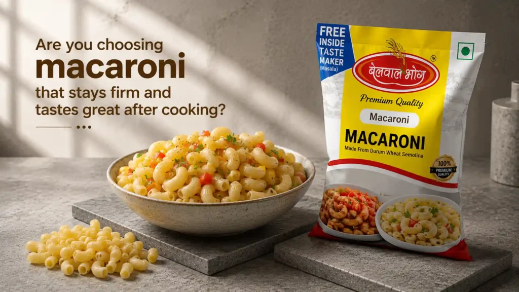 Belwal Bhog premium macaroni showcased as the Best Macaroni Brand in Uttarakhand, made from durum wheat semolina for firm texture, great taste, and perfectly cooked meals.