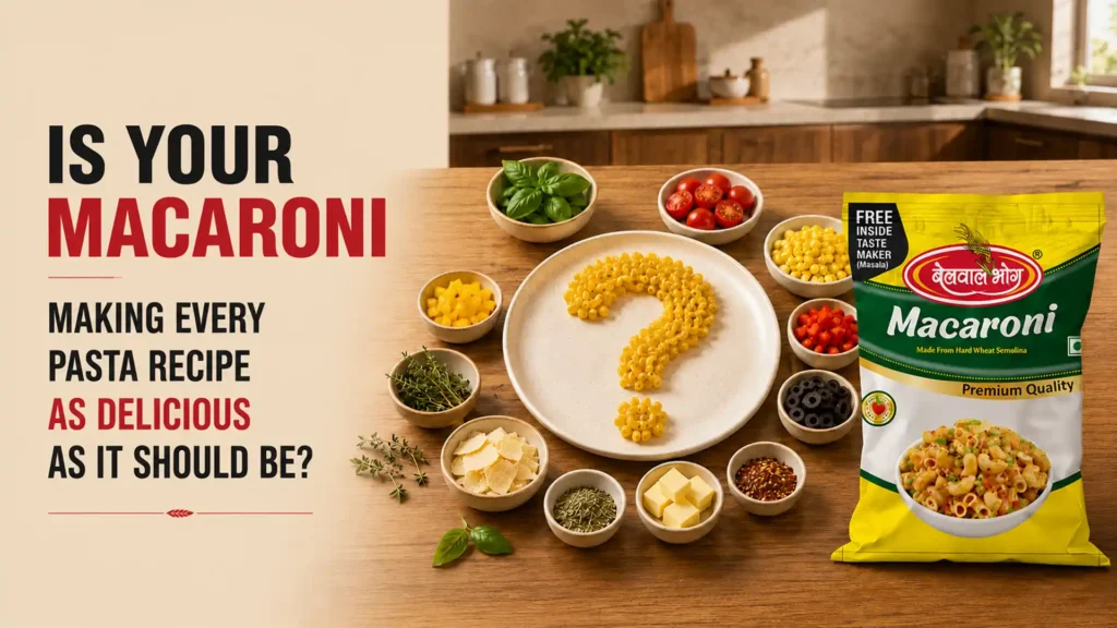 Premium Best Macaroni Brand in Uttarakhand made from hard wheat semolina, displayed with fresh pasta ingredients for flavorful and perfectly cooked pasta recipes.