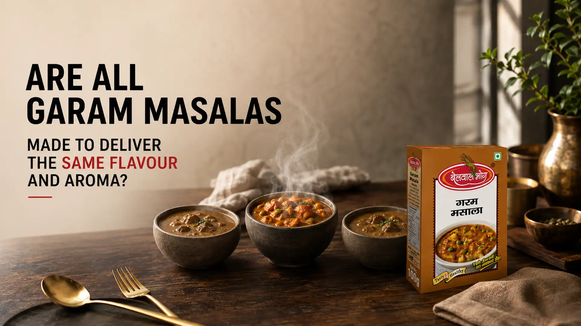 Are all garam masalas made to deliver the same flavour and aroma?